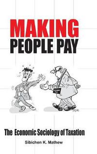 Cover image for Making People Pay: The Economic Sociology of Taxation