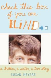 Cover image for Check This Box If You Are Blind: A Brother, A Sister, A True Story