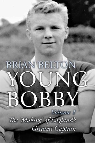 Cover image for Young Bobby - The Making of England's Greatest Captain. Volume 1