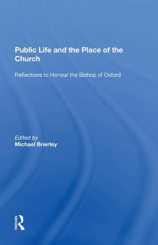 Cover image for Public Life and the Place of the Church: Reflections to Honour the Bishop of Oxford