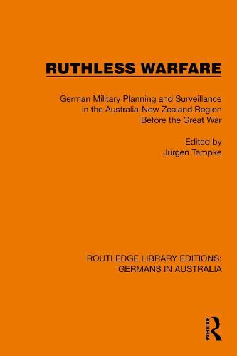 Ruthless Warfare: German Military Planning and Surveillance in the Australia-New Zealand Region Before the Great War