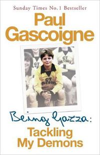 Cover image for Being Gazza: Tackling My Demons
