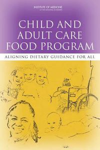 Cover image for Child and Adult Care Food Program: Aligning Dietary Guidance for All