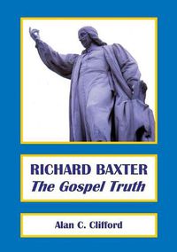 Cover image for Richard Baxter: The Gospel Truth