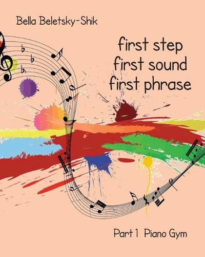 Cover image for First Step, First Sound, First Phrase: Piano Gym