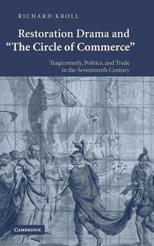Cover image for Restoration Drama and 'The Circle of Commerce': Tragicomedy, Politics, and Trade in the Seventeenth Century