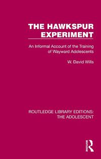 Cover image for The Hawkspur Experiment: An Informal Account of the Training of Wayward Adolescents