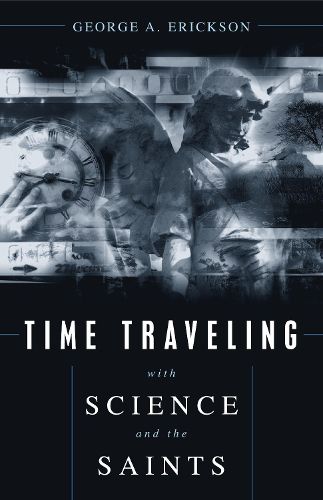 Cover image for Time Traveling with Science and the Saints