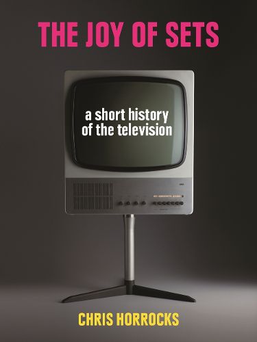 Cover image for The Joy of Sets: A Short History of the Television