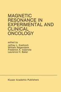 Cover image for Magnetic Resonance in Experimental and Clinical Oncology: Proceedings of the 21st Annual Detroit Cancer Symposium Detroit, Michigan, USA - April 13 and 14, 1989