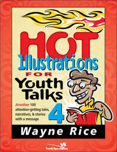 Cover image for Hot Illustrations for Youth Talks 4: Another 100 attention-getting tales, narratives, and stories with a message