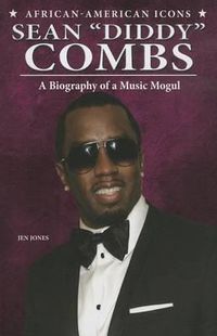 Cover image for Sean Diddy Combs: A Biography of a Music Mogul