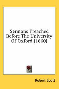 Cover image for Sermons Preached Before the University of Oxford (1860)