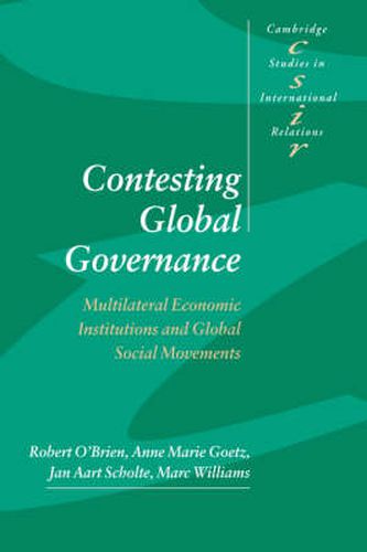 Contesting Global Governance: Multilateral Economic Institutions and Global Social Movements