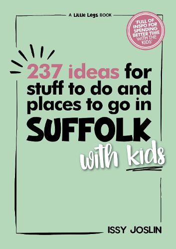 Cover image for 237 Ideas for Stuff to Do and Places to Go in Suffolk with Kids