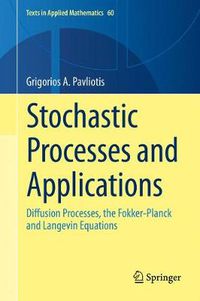 Cover image for Stochastic Processes and Applications: Diffusion Processes, the Fokker-Planck and Langevin Equations