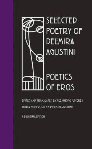 Selected Poetry Delmira Agustini: Poetics of Eros