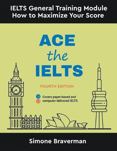 Ace the IELTS: IELTS General Module - How to Maximize Your Score (Fourth Edition)