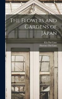 Cover image for The Flowers and Gardens of Japan