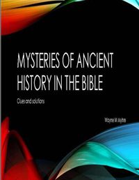 Cover image for The Mysteries of Ancient History in the Bible