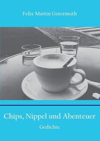 Cover image for Chips, Nippel und Abenteuer: Gedichte