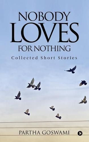 Cover image for Nobody Loves for Nothing: Collected Short Stories