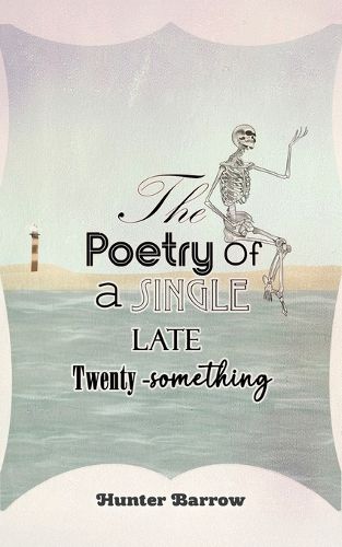 Cover image for The Poetry of a Single Late Twenty-Something