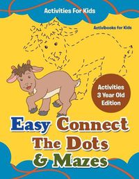 Cover image for Easy Connect The Dots & Mazes Activities For Kids - Activities 3 Year Old Edition