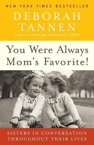 Cover image for You Were Always Mom's Favorite!: Sisters in Conversation Throughout Their Lives