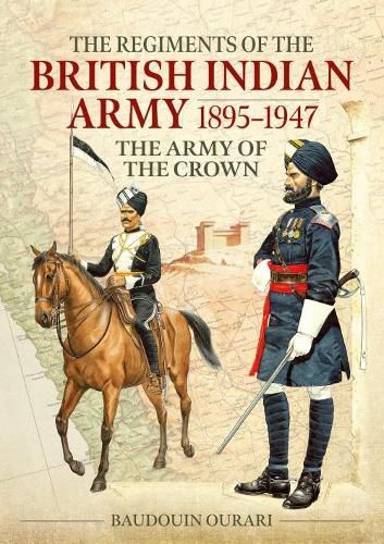 Cover image for Regiments of the Indian Army 1895-1947: The Indian Army of the Crown in Colour Paintings