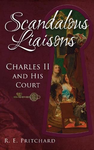 Scandalous Liaisons: Charles II and his Court