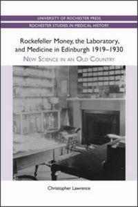 Cover image for Rockefeller Money, the Laboratory and Medicine in Edinburgh 1919-1930:: New Science in an Old Country