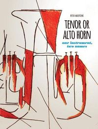 Cover image for TENOR OR ALTO HORN one instrument, two names