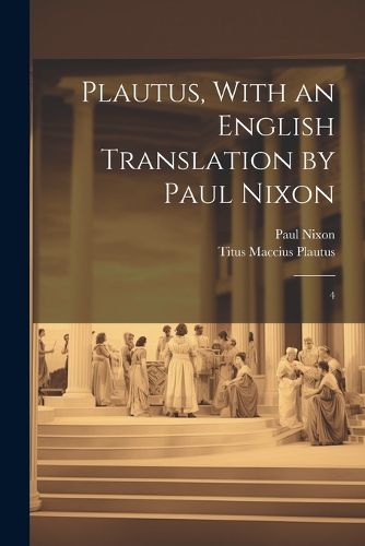 Plautus, With an English Translation by Paul Nixon