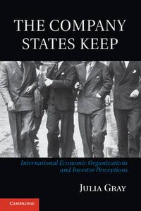 Cover image for The Company States Keep: International Economic Organizations and Investor Perceptions