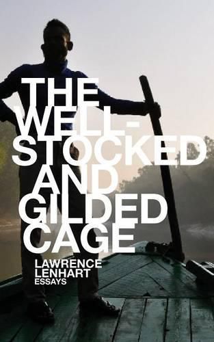 Cover image for The Well-Stocked and Gilded Cage: Essays