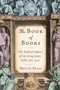 Cover image for The Book of Books: The Radical Impact of the King James Bible 1611-2011