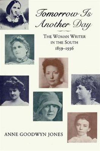 Cover image for Tomorrow is Another Day: The Woman Writer in the South, 1859-1936