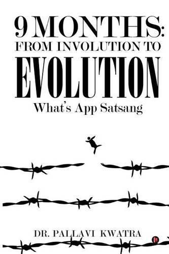 Cover image for 9 Months: From Involution to Evolution: What's App Satsang