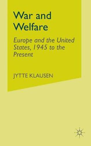 Cover image for War and Welfare: Europe and the United States, 1945 to the Present