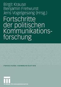 Cover image for Fortschritte Der Politischen Kommunikationsforschung: Festschrift Fur Lutz Erbring