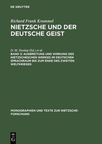 Nietzsche und der deutsche Geist, Band 3, Ausbreitung und Wirkung des Nietzscheschen Werkes im deutschen Sprachraum bis zum Ende des Zweiten Weltkrieges