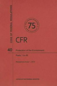 Cover image for Code of Federal Regulations Title 40, Protection of Environment, Parts 149, 2013