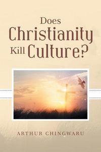 Cover image for Does Christianity Kill Culture?