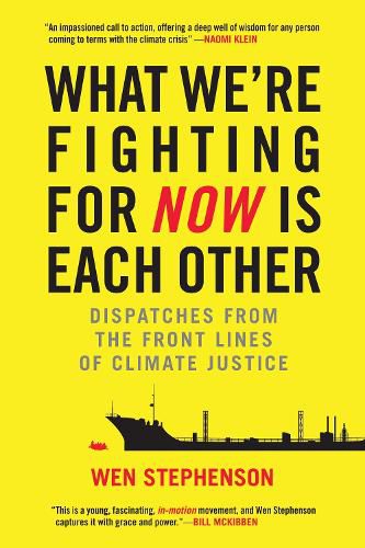 Cover image for What We're Fighting for Now Is Each Other: Dispatches from the Front Lines of Climate Justice