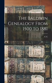 Cover image for The Baldwin Genealogy From 1500 to 1881