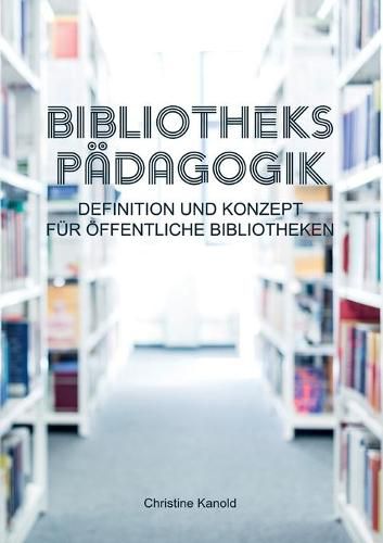 Cover image for Bibliothekspadagogik: Definition und Konzept fur oeffentliche Bibliotheken