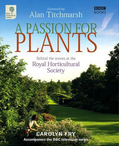 Cover image for A Passion for Plants: Behind-the-scenes at Britain's Best-loved Gardening Institution