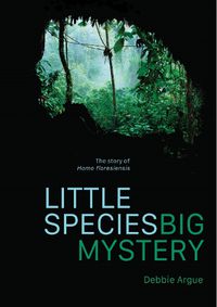 Cover image for Little Species, Big Mystery: The Story of Homo Floresiensis