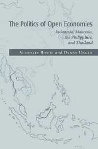 Cover image for The Politics of Open Economies: Indonesia, Malaysia, the Philippines, and Thailand